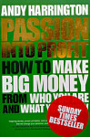 Passion Into Profit How to Make Big Money From Who You Are and What You Know